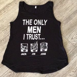 Gift giving Novelty Tank Tee. EUC SZ L.The only men I Trust…Jack, Jim, Jose